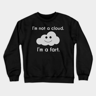 I'm Not a Cloud, I'm a Fart Crewneck Sweatshirt